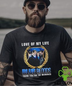 Blue Bloods Love Of My Life Thank You For The Memories t shirt 1 Blue Bloods Love Of My Life Thank You For The Memories t shirt