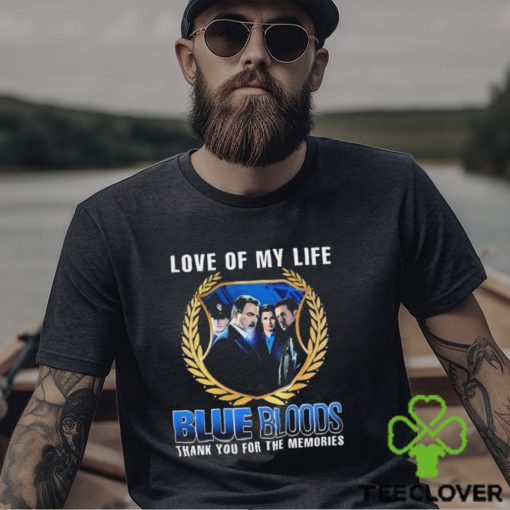 Blue Bloods Love Of My Life Thank You For The Memories t shirt