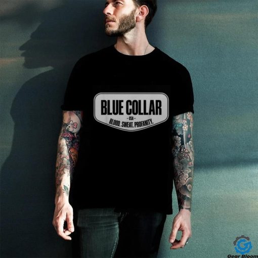 Blue Collar Blood Sweat Profanity Blue Collar Workwear Men's T hoodie, sweater, longsleeve, shirt v-neck, t-shirt