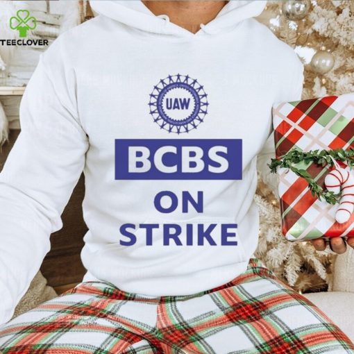 Blue Cross Blue Shield Uaw Bcbs On Strike hoodie, sweater, longsleeve, shirt v-neck, t-shirt