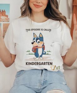Blue Dog This Episode Is Called Kindergarten 2024 Shirt