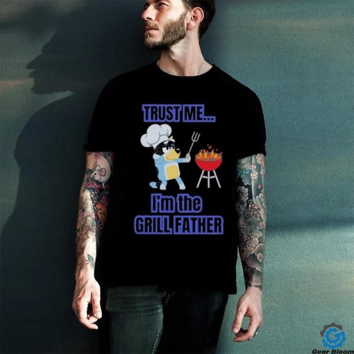 Bluey Bandit Trust Me I’m the Grill Father 2024 Shirt