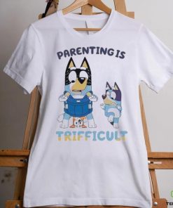 Bluey Parenting Is Trifficult Bandit Heeler shirt