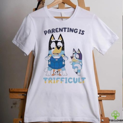 Bluey Parenting Is Trifficult Bandit Heeler shirt