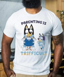 Bluey Parenting Is Trifficult Bandit Heeler shirt