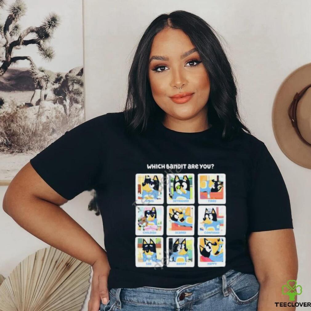 Bluey Tv Which Bandit Are You Smug Intrigued Tired Childish Scared Confused Sad Angry Happy New Shirt Bluey Tv Which Bandit Are You Smug Intrigued Tired Childish Scared Confused Sad Angry Happy New Shirt