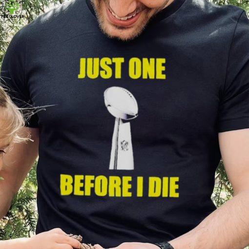 NFL Just One Before I Die Shirt