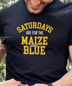 Michigan Wolverines Saturdays Are For The Maize And Blue hoodie, sweater, longsleeve, shirt v-neck, t-shirt