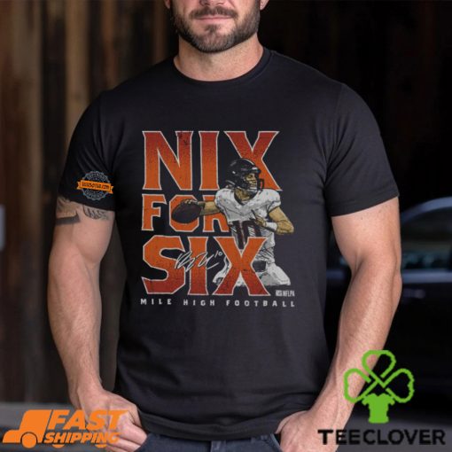 Bo Nix Denver Nix For Six Shirt