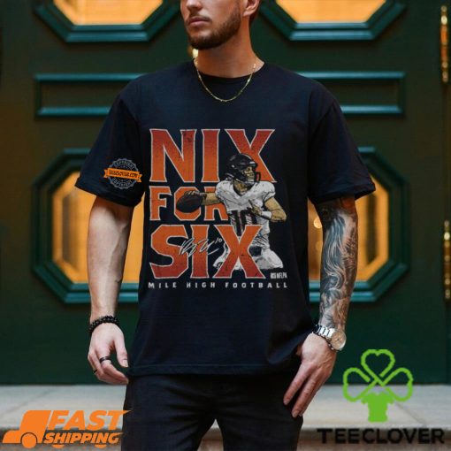 Bo Nix Denver Nix For Six Shirt