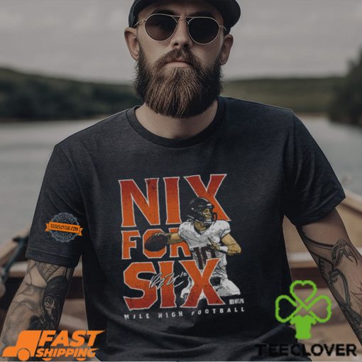 Bo Nix Denver Nix For Six Shirt