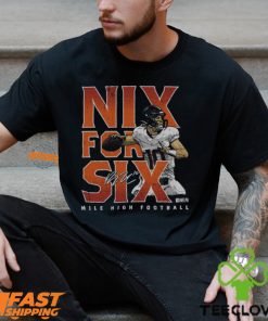 Bo Nix Denver Nix For Six Shirt