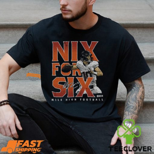 Bo Nix Denver Nix For Six Shirt