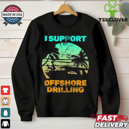 Boating I Support Offshore Drilling T Shirt