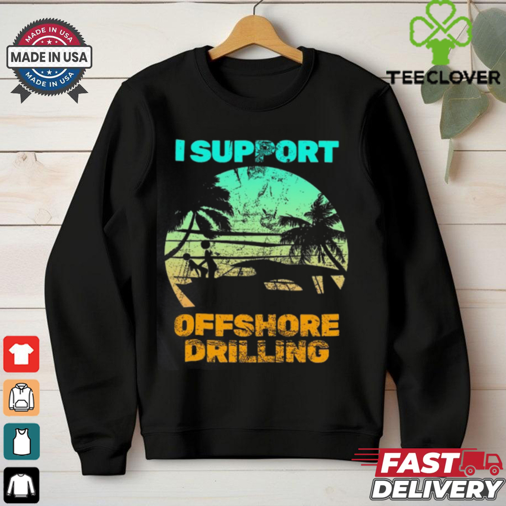 Boating I Support Offshore Drilling T Shirt Boating I Support Offshore Drilling T Shirt