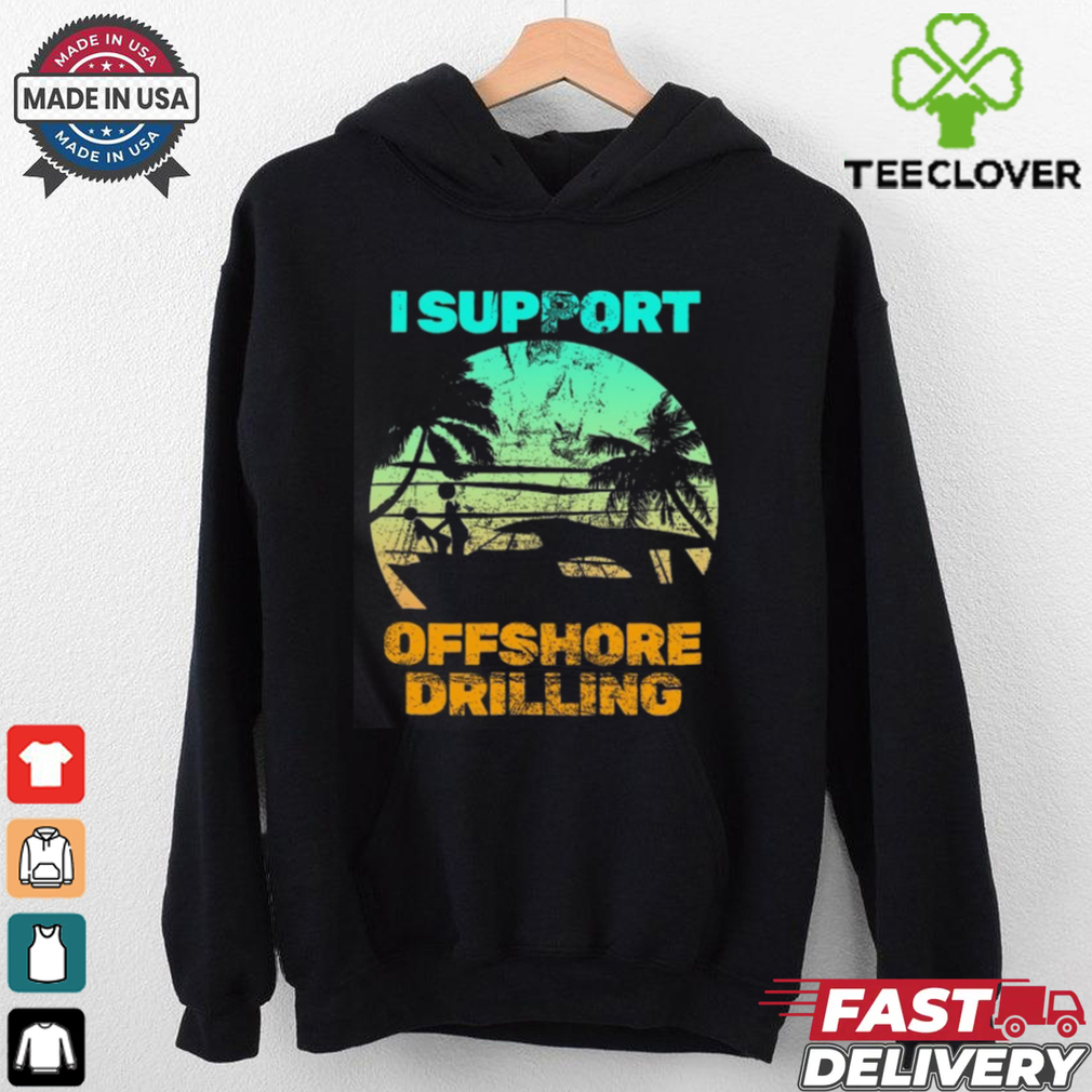 Boating I Support Offshore Drilling T Shirt Boating I Support Offshore Drilling T Shirt