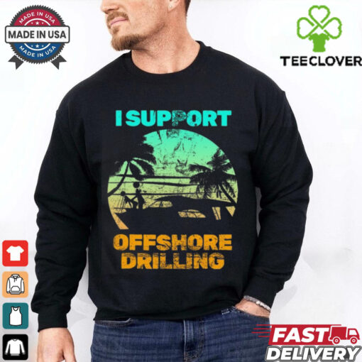 Boating I Support Offshore Drilling T Shirt
