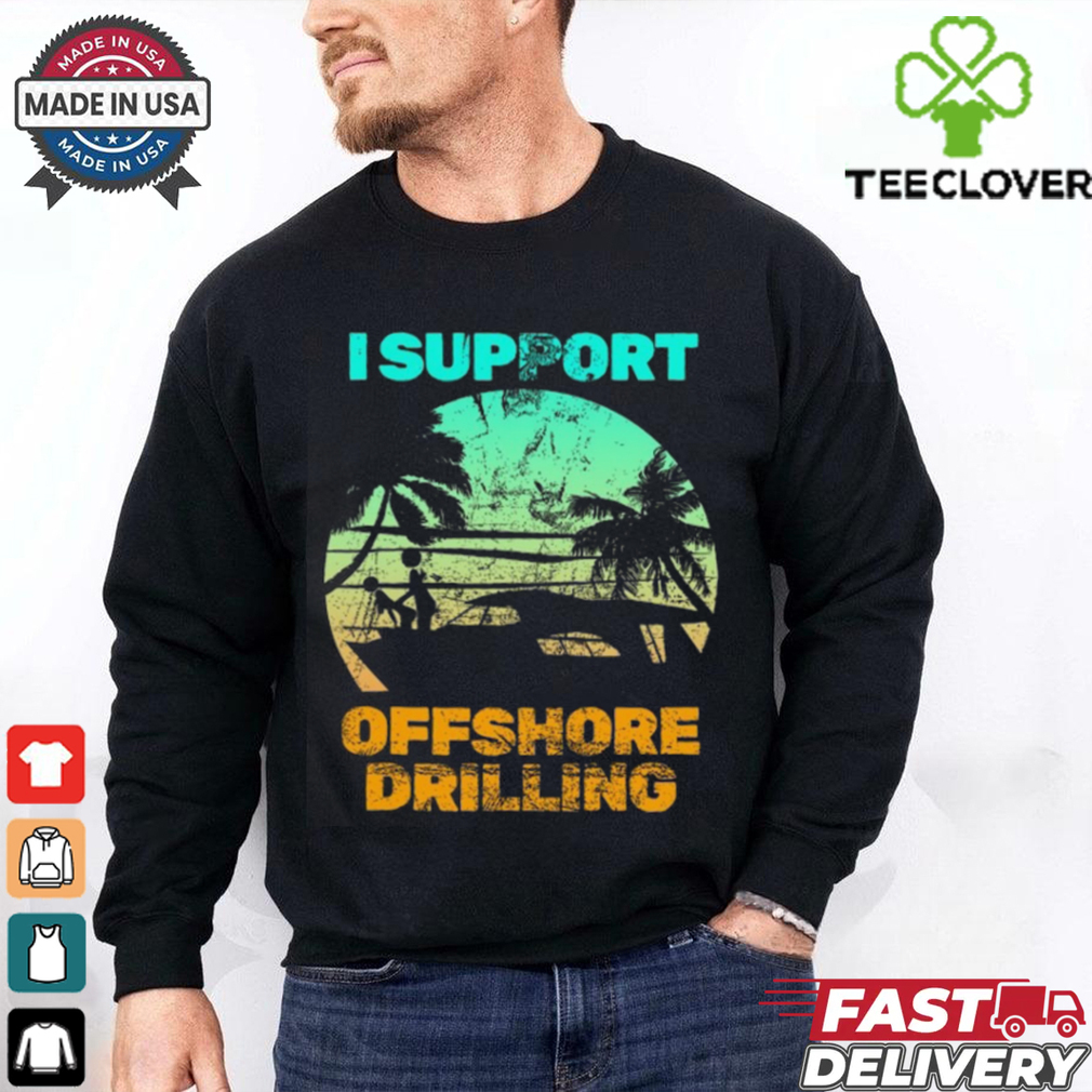 Boating I Support Offshore Drilling T Shirt Boating I Support Offshore Drilling T Shirt