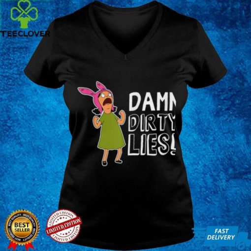 Bobs Burgers Louise Belcher Damn Dirty Lies Shirt