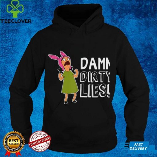 Bobs Burgers Louise Belcher Damn Dirty Lies Shirt