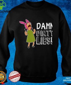 Bobs Burgers Louise Belcher Damn Dirty Lies Shirt