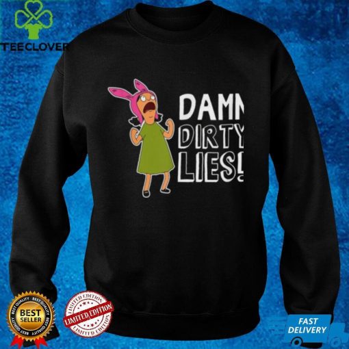 Bobs Burgers Louise Belcher Damn Dirty Lies Shirt