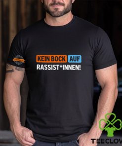 Bock Auf Rassist Innen T Shirt