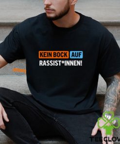 Bock Auf Rassist Innen T Shirt