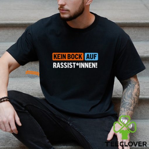 Bock Auf Rassist Innen T Shirt