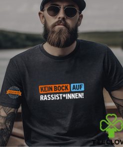 Bock Auf Rassist Innen T Shirt