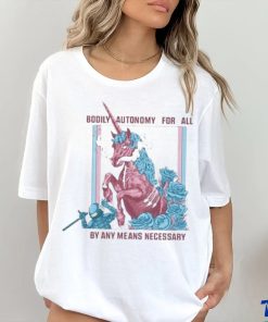 Bodily Autonomy For All By Any Means Necessary 2023 Shirt 1 Bodily Autonomy For All By Any Means Necessary 2023 Shirt