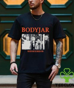 Bodyjar Never So Much Fun T Shirt