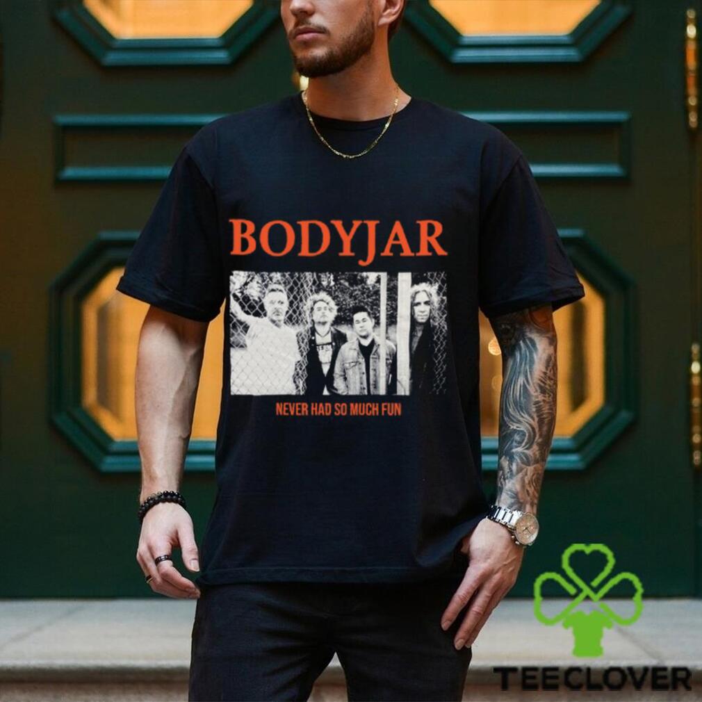 Bodyjar Never So Much Fun T Shirt