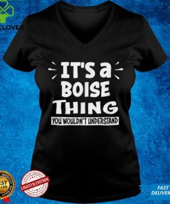Boise Lovers Thing You Wouldnt Understand T Shirt tee