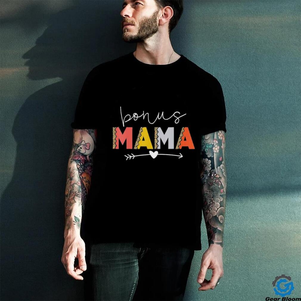 Bonus Mama Bonus Mom Stepmom Step Mama Mother’s Day Shirt Bonus Mama Bonus Mom Stepmom Step Mama Mother’s Day Shirt
