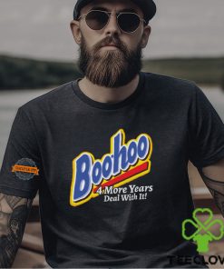 Boohoo 4 More Years Deal With It! Shirt