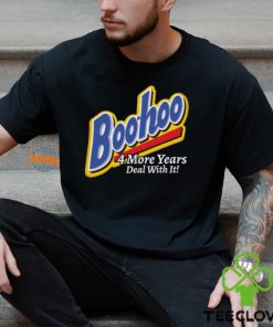 Boohoo 4 More Years Deal With It! Shirt