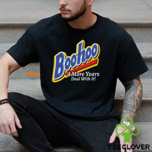 Boohoo 4 More Years Deal With It! Shirt