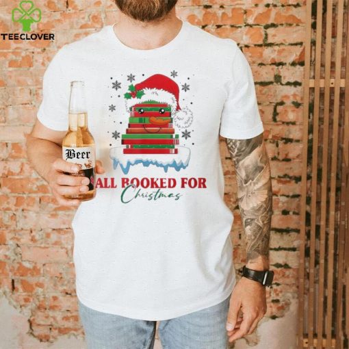 Book Lover Xmas All Booked For Christmas T Shirt