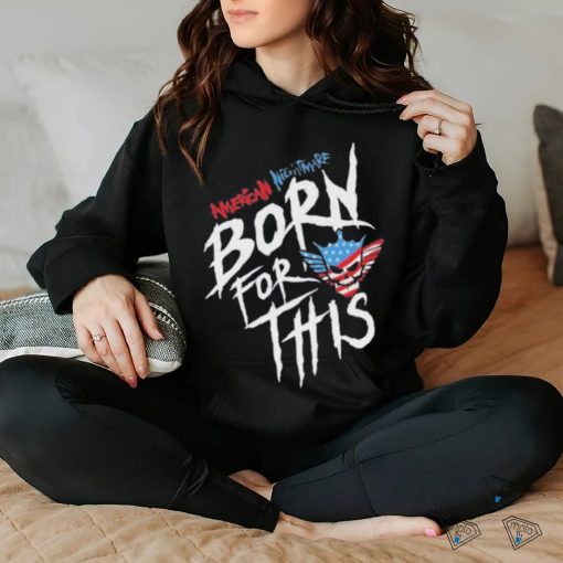 Born For The American Nightmare American Flag Shirt