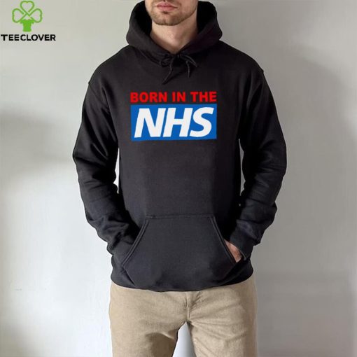 Born In The NHS hoodie, sweater, longsleeve, shirt v-neck, t-shirt