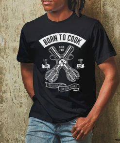 Born To Cook hoodie, sweater, longsleeve, shirt v-neck, t-shirt