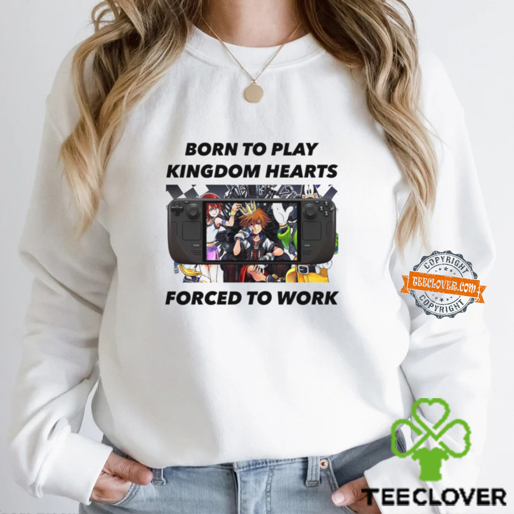 Born To Play Kingdom Hearts Forcd To Work Shirt Born To Play Kingdom Hearts Forcd To Work Shirt