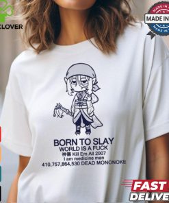 Born To Slay World Is A Fuck I Am Medicine Man Dead Mononoke Shirt