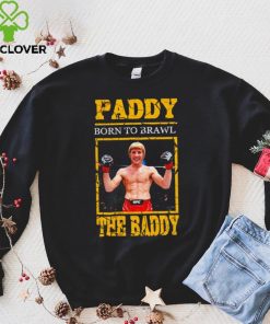 Born to Brawl Paddy Pimblett The Baddy hoodie, sweater, longsleeve, shirt v-neck, t-shirt