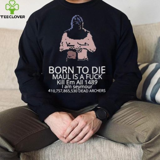 Born to die mordhau hoodie, sweater, longsleeve, shirt v-neck, t-shirt