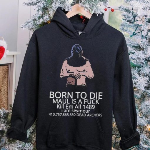 Born to die mordhau hoodie, sweater, longsleeve, shirt v-neck, t-shirt