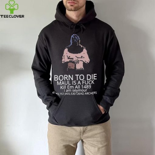 Born to die mordhau hoodie, sweater, longsleeve, shirt v-neck, t-shirt