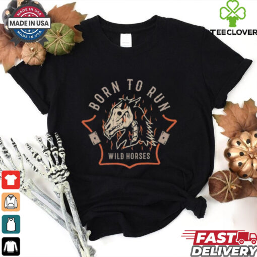 Born to run wild horses shirt