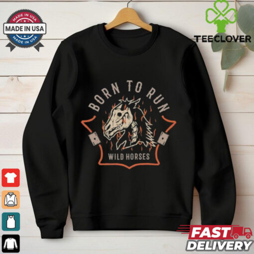 Born to run wild horses shirt